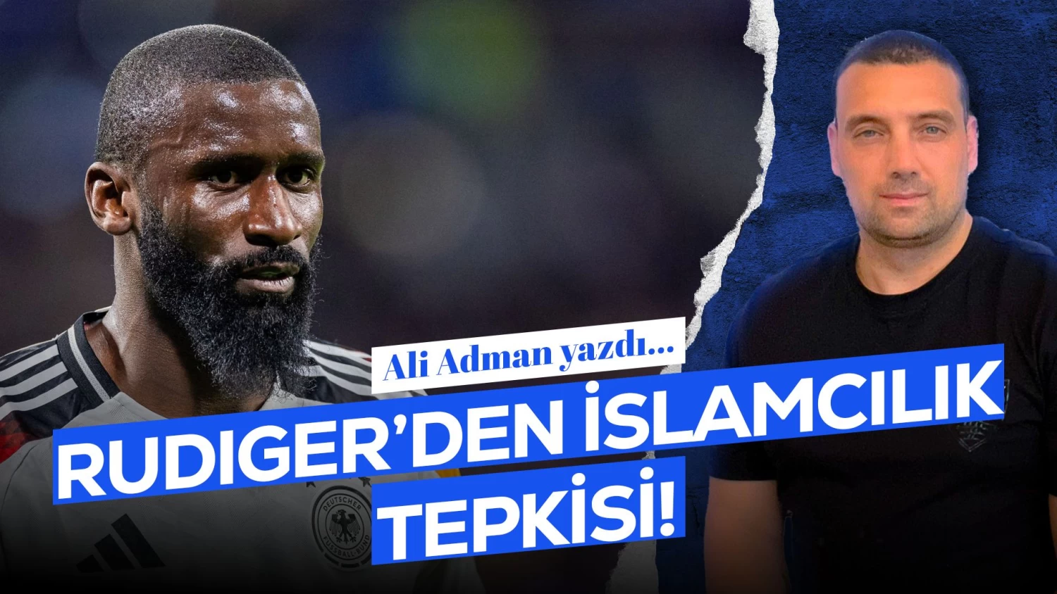 Antonio Rüdiger'in İslamcılık İddialarına Tepkisi: Gerçekler ve Tepkiler